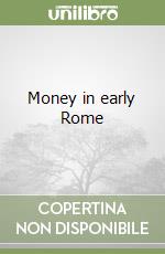 Money in early Rome libro