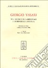 Giorgio Vasari tra decorazione ambientale e storiografia artistica. Atti del Convegno di studi (Arezzo, 8-10 ottobre 1981) libro