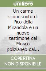 Un carme sconosciuto di Pico della Mirandola e un nuovo testimone del Mosco polizianeo dal Fondo Ridolfi