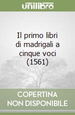 Il primo libri di madrigali a cinque voci (1561)