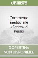 Commento inedito alle «Satire» di Persio libro