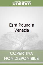 Ezra Pound a Venezia libro