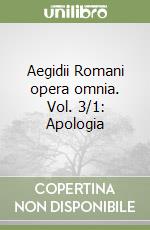 Aegidii Romani opera omnia. Vol. 3/1: Apologia libro