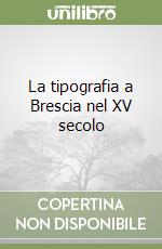 La tipografia a Brescia nel XV secolo libro