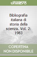 Bibliografia italiana di storia della scienza. Vol. 2: 1983 libro