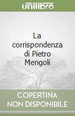 La corrispondenza di Pietro Mengoli libro