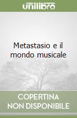 Metastasio e il mondo musicale libro