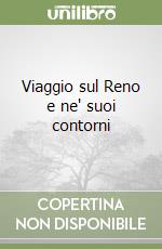 Viaggio sul Reno e ne' suoi contorni libro