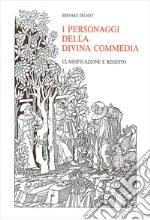 I personaggi della Divina Commedia. Classificazione e regesto