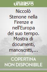 Niccolò Stenone nella Firenze e nell'Europa del suo tempo. Mostra di documenti, manoscritti, opere nel 3º Centenario della morte libro