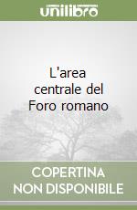 L'area centrale del Foro romano libro