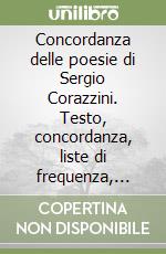 Concordanza delle poesie di Sergio Corazzini. Testo, concordanza, liste di frequenza, indici libro