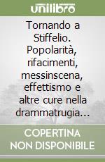 Tornando a Stiffelio. Popolarità, rifacimenti, messinscena, effettismo e altre cure nella drammatrugia del Verdi romantico. Atti del Convegno internazionale libro