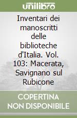 Inventari dei manoscritti delle biblioteche d'Italia. Vol. 103: Macerata, Savignano sul Rubicone libro