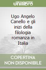 Ugo Angelo Canello e gli inizi della filologia romanza in Italia