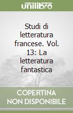 Studi di letteratura francese. Vol. 13: La letteratura fantastica libro