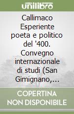 Callimaco Esperiente poeta e politico del '400. Convegno internazionale di studi (San Gimignano, 18-20 ottobre 1985)