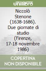Niccolò Stenone (1638-1686). Due giornate di studio (Firenze, 17-18 novembre 1986)