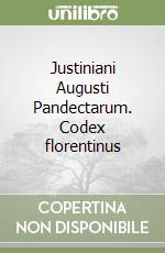 Justiniani Augusti Pandectarum. Codex florentinus libro