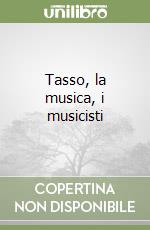 Tasso, la musica, i musicisti libro