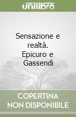 Sensazione e realtà. Epicuro e Gassendi