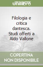 Filologia e critica dantesca. Studi offerti a Aldo Vallone libro