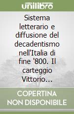 Sistema letterario e diffusione del decadentismo nell'Italia di fine '800. Il carteggio Vittorio Pica-Neera libro