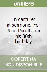 In cantu et in sermone. For Nino Pirrotta on his 80th birthday libro