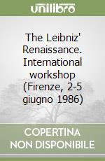 The Leibniz' Renaissance. International workshop (Firenze, 2-5 giugno 1986) libro