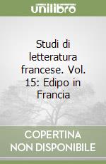 Studi di letteratura francese. Vol. 15: Edipo in Francia libro