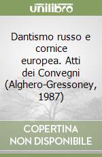 Dantismo russo e cornice europea. Atti dei Convegni (Alghero-Gressoney, 1987)