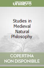 Studies in Medieval Natural Philosophy libro