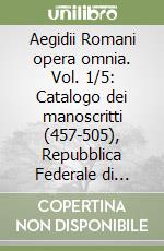 Aegidii Romani opera omnia. Vol. 1/5: Catalogo dei manoscritti (457-505), Repubblica Federale di Germania (Monaco) libro