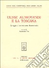 Ulisse Aldrovandi e la Toscana. Carteggio e testimonianze documentarie libro di Tosi A. (cur.)