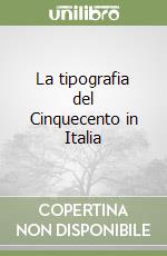 La tipografia del Cinquecento in Italia libro