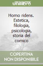 Homo ridens. Estetica, filologia, psicologia, storia del comico libro