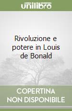 Rivoluzione e potere in Louis de Bonald