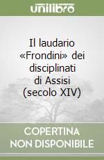 Il laudario «Frondini» dei disciplinati di Assisi (secolo XIV) libro