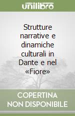 Strutture narrative e dinamiche culturali in Dante e nel «Fiore» libro