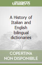 A History of Italian and English bilingual dictionaries libro