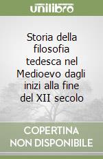 Storia della filosofia tedesca nel Medioevo dagli inizi alla fine del XII secolo