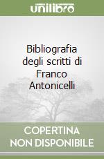 Bibliografia degli scritti di Franco Antonicelli libro