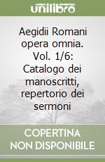 Aegidii Romani opera omnia. Vol. 1/6: Catalogo dei manoscritti, repertorio dei sermoni libro