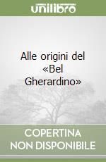 Alle origini del «Bel Gherardino» libro