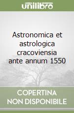 Astronomica et astrologica cracoviensia ante annum 1550 libro