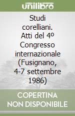 Studi corelliani. Atti del 4º Congresso internazionale (Fusignano, 4-7 settembre 1986) libro