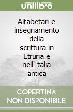 Alfabetari e insegnamento della scrittura in Etruria e nell'Italia antica libro