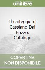 Il carteggio di Cassiano Dal Pozzo. Catalogo