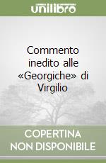 Commento inedito alle «Georgiche» di Virgilio libro