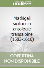 Madrigali siciliani in antologie transalpine (1583-1616) libro